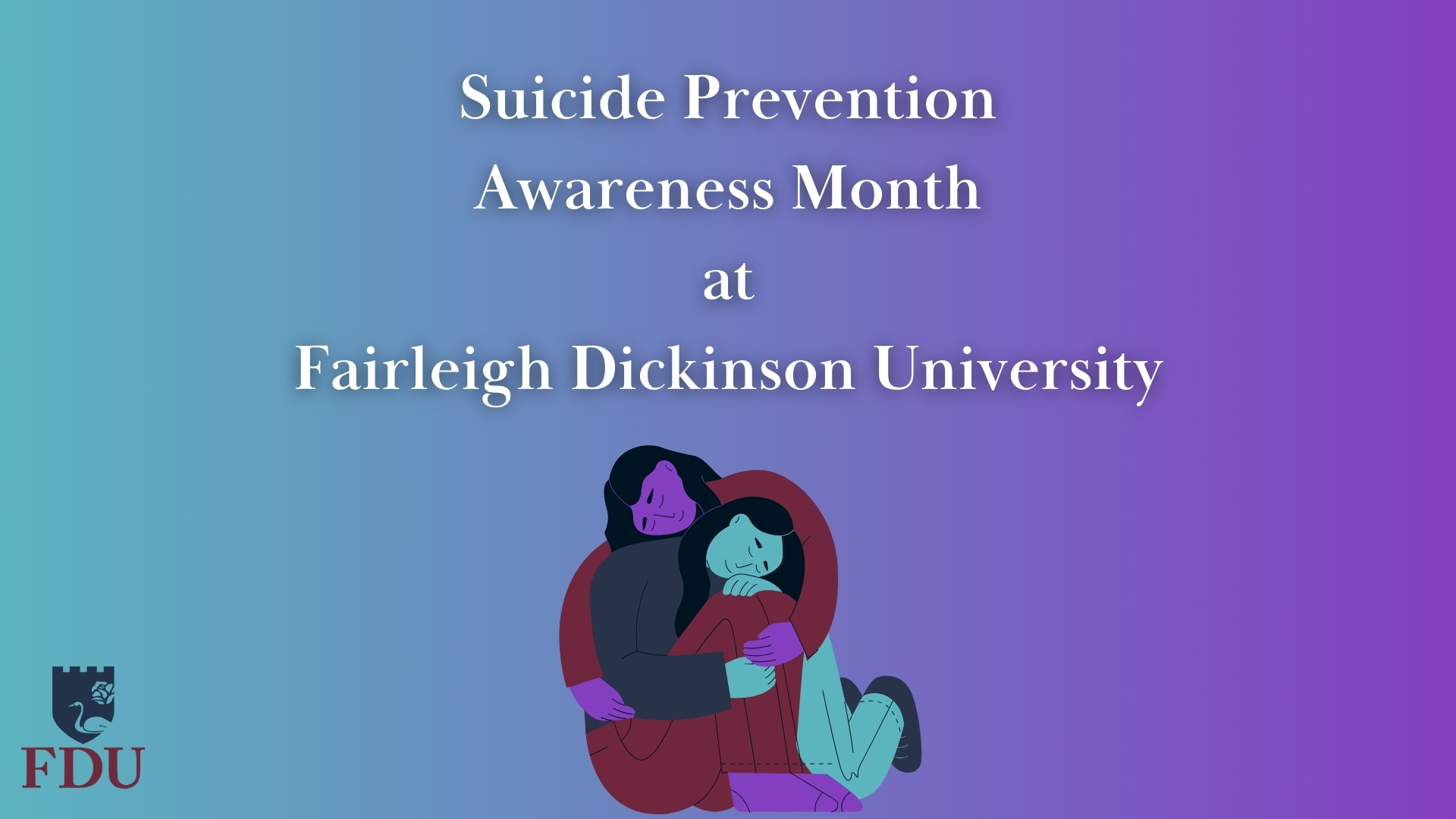 graphic depicts two people hugging. graphic reads "suicide prevention awareness month at fairleigh dickinson university."