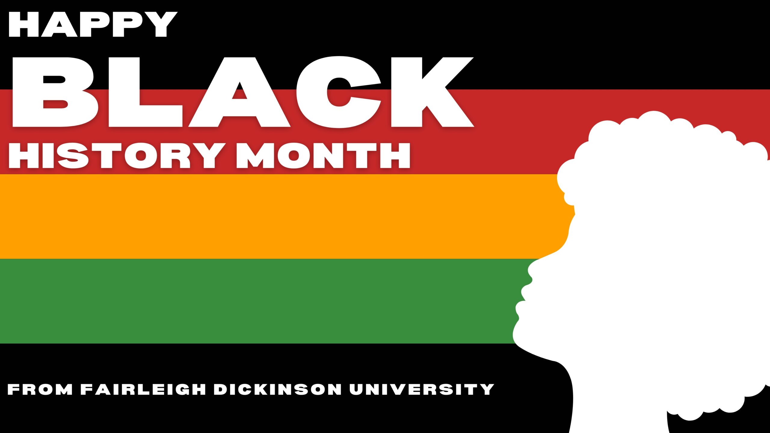 graphic reads "happy black history month from fairleigh dickinson university." graphic depicts red, yellow and green stripes with a silhouette of a face.